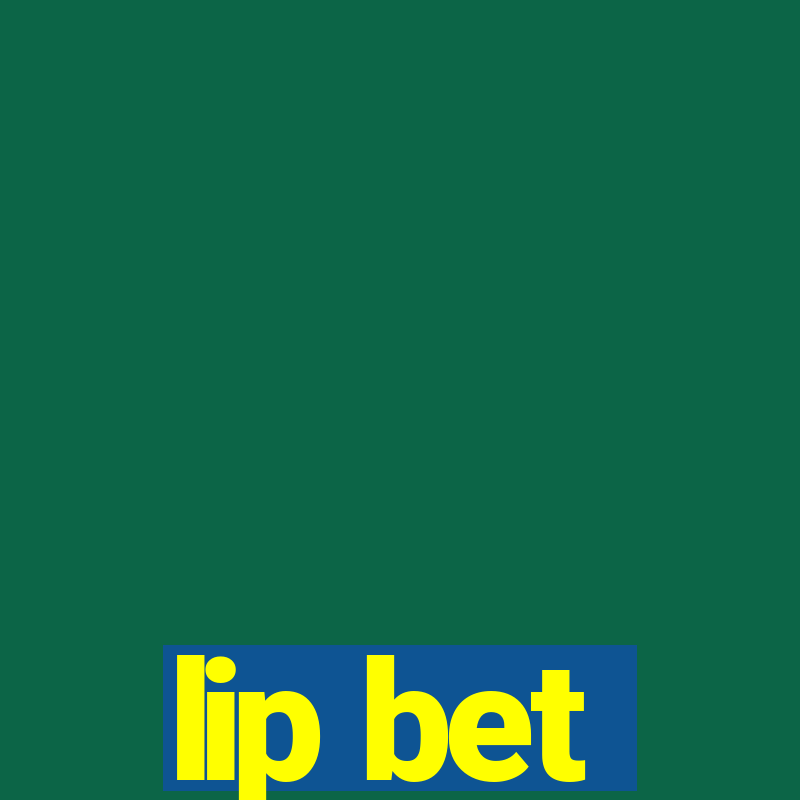 lip bet